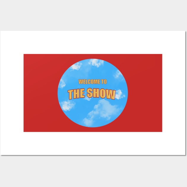 Welcome to the Show round design new era Wall Art by AnabellaCor94